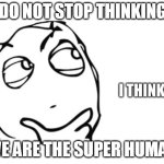 keep thinking