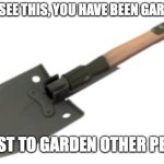 you have been gardened