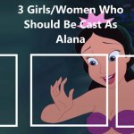 females who should be cast as alana