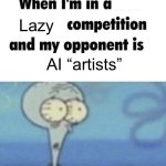 Scaredward | Lazy; AI “artists” | image tagged in scaredward,me when i'm in a competition and my opponent is,memes,meme,humor,shitpost | made w/ Imgflip meme maker