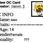 Meet Meri! | Capcom; Meri; She can dash grab taunt super taunt  break dance; 14; Female; ??? | image tagged in new oc card id,capcom,new character,roblox,pizza tower | made w/ Imgflip meme maker