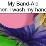 "My only weakness is water" - Band-Aids | My Band-Aid when I wash my hands: | image tagged in gifs,memes,funny,band aids,relatable,why are you reading this | made w/ Imgflip video-to-gif maker