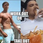 Simon Denver | WORK OUT 
OR; TAKE OUT | image tagged in simon denver,fat | made w/ Imgflip meme maker