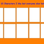 top 10 characters i like but everyone else hates meme