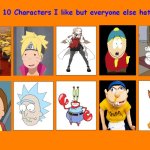 top 10 characters i like but everyone else hates | image tagged in top 10 characters i like but everyone else hates,top 10,rick and morty,jeffy,cartoons,minion | made w/ Imgflip meme maker