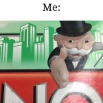 "Uh...I'm good, thank you." | Scammer: I just need to get your personal information... Me: | image tagged in monopoly no,memes,funny,scammers | made w/ Imgflip meme maker