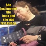 How to | She just opened the book and she was fast asleep. | image tagged in sleep,how to,just open it,she was over,fun | made w/ Imgflip meme maker