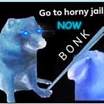 go to horny jail NOW