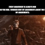 I use this all the time. But I don’t understand why it aviods yuh huh and nuh uh fights | EVERY ARGUEMENT IS ALWAYS NUH UH AND YUH HUH. I WONDER WHY MY ARGUEMENTS ARENT THE SAME
MY ARGUEMENTS: | image tagged in gifs,peter quill flip off | made w/ Imgflip video-to-gif maker