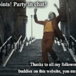 Thanks to my supporters! | 200K points! Party in chat! Thanks to all my followers and buddies on this website, you mean so much! | image tagged in gifs,memes,funny,cats,dogs,funny memes | made w/ Imgflip video-to-gif maker