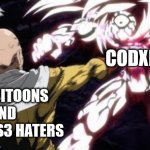 Avilesitoons and CoDXros3 Haters vs CoDXros3 | CODXROS3; AVILESITOONS AND CODXROS3 HATERS | image tagged in saitama punches boros | made w/ Imgflip meme maker