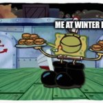 Who else? | ME AT WINTER BREAK; SCHOOL | image tagged in gifs,school,back to school,spongebob | made w/ Imgflip video-to-gif maker