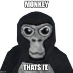 knee slapper | MONKEY; THATS IT. | image tagged in gorilla tag | made w/ Imgflip meme maker