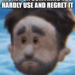 relatable? | WHEN YOU SPEND YOUR MONEY ON SOMTHING YOU HARDLY USE AND REGRET IT | image tagged in adam regret | made w/ Imgflip meme maker