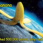 First fun stream post in ages | I just reached 500,000 points, only took 10 months. | image tagged in bonananana announcement | made w/ Imgflip meme maker