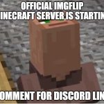 Thanks to @Festive_AaronL77335 for hosting | OFFICIAL IMGFLIP MINECRAFT SERVER IS STARTING; COMMENT FOR DISCORD LINK | image tagged in minecraft villager looking up,minecraft,server,discord | made w/ Imgflip meme maker