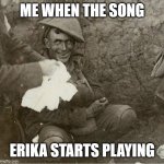 Auf der Heide blüht ein kleines Blümelein. und das heißt: Erika | ME WHEN THE SONG; ERIKA STARTS PLAYING | image tagged in creppy smile,oohhhhh yeahhh bois,i copied and pasted that yes | made w/ Imgflip meme maker