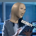 idk | ME AFTER MAKING MY PASSWORD "PASSWORD" | image tagged in meme man sicurity | made w/ Imgflip meme maker