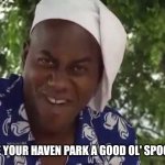 Ainsley Harriot loves Wetherspoons at the Haven parks | GIVE YOUR HAVEN PARK A GOOD OL' SPOONS! | image tagged in ainsley harriott | made w/ Imgflip meme maker