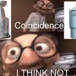Stanley | image tagged in coincedence i think not | made w/ Imgflip meme maker