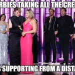 Barbie taking all the credit | BARBIES TAKING ALL THE CREDIT; KENS SUPPORTING FROM A DISTANCE | image tagged in barbies winning kens watching | made w/ Imgflip meme maker