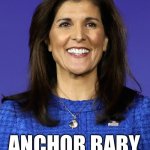 Anchor Baby | ANCHOR BABY | image tagged in anchor baby nikki | made w/ Imgflip meme maker