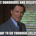 Cristy | FAT OBNOXIOUS AND DISLOYAL; IS NO WAY TO GO THROUGH LIFE CWISPY | image tagged in dean wormer | made w/ Imgflip meme maker