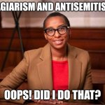 Family matters | PLAGIARISM AND ANTISEMITISM? OOPS! DID I DO THAT? | image tagged in claudine gay | made w/ Imgflip meme maker