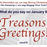 What do you say on January 6 Treasons Greetings January 6 Capito