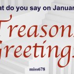What do you say on January 6 Treasons Greetings January 6 Meme meme