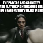 it go beep beep it mine | FNF PLAYERS AND GEOMETRY DASH PLAYERS FIGHTING OVER THEIR DYING GRANDFATHER'S HEART MONITOR | image tagged in gifs,fnf,friday night funkin,geometry dash | made w/ Imgflip video-to-gif maker