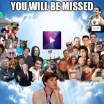 I know he isn't dead, but his channel is. We will miss you MatPat | YOU WILL BE MISSED | image tagged in welcome to heaven legend | made w/ Imgflip meme maker