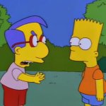 Why did I have the bowl, Bart?