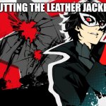 Joker Endgame | ME PUTTING THE LEATHER JACKET ON: | image tagged in joker endgame | made w/ Imgflip meme maker