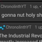 ChronolinthYT I'm gonna nut holy shit meme