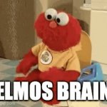 elmos brain be like | ELMOS BRAIN | image tagged in gifs,funny memes | made w/ Imgflip video-to-gif maker