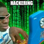 Hacker on toy computer | HACKERING | image tagged in hacker on toy computer | made w/ Imgflip meme maker