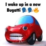 i woke up in a new bugatti meme