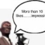 More than 10 likes… impressive meme