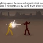 The gigantic seasoned steak monster | Me fighting against the seasoned gigantic steak monster that appeared in my nightmares by eating it with a fork for supper: | image tagged in gifs,steak,monster,memes,blank white template,nightmare | made w/ Imgflip video-to-gif maker