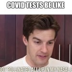 COVID test | COVID TESTS BE LIKE | image tagged in matpat,covid test,funny memes,youtube,food theory,game theory | made w/ Imgflip meme maker