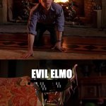 elmo and evil elmo | ELMO; EVIL ELMO | image tagged in grenn goblin talking to mask,funny memes | made w/ Imgflip meme maker
