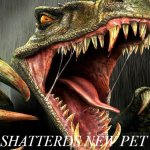 turok_dinosaur | SHATTERDS NEW PET | image tagged in turok_dinosaur | made w/ Imgflip meme maker