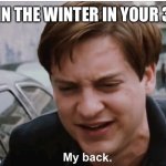 My back | WAKING UP IN THE WINTER IN YOUR 30S AND 40S | image tagged in my back | made w/ Imgflip meme maker