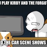 Alex Meyers looks at his computer | WHEN YOU PLAY KIRBY AND THE FORGOTTEN LAND; AND THE CAR SCENE SHOWS UP | image tagged in alex meyers looks at his computer | made w/ Imgflip meme maker
