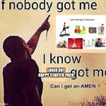 If Nobody Got Me, I Know God Got Me