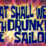 What Shall We Do With The Drunken Sailor title card template