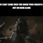 my bro got the cr ready | YOU KNOW I CANT COME OVER YOU KNOW YOUR PARENTS ARE THERE
BUT IM HOME ALONE; ME AND BRO | image tagged in gifs,friendship | made w/ Imgflip video-to-gif maker