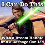 …and the hill in the side yard is The Sarlacc Pit | I Can Do This; With a Broom Handle
and a Garbage Can Lid | image tagged in luke skywalker,jabba the hutt,memes,return of the jedi,star wars,roleplaying | made w/ Imgflip meme maker