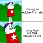 Idk how to use the pen tool correctly :( | Paying for Adobe Animate; Using Flash MX 2004 because it’s free | image tagged in homestar runner reaction | made w/ Imgflip meme maker